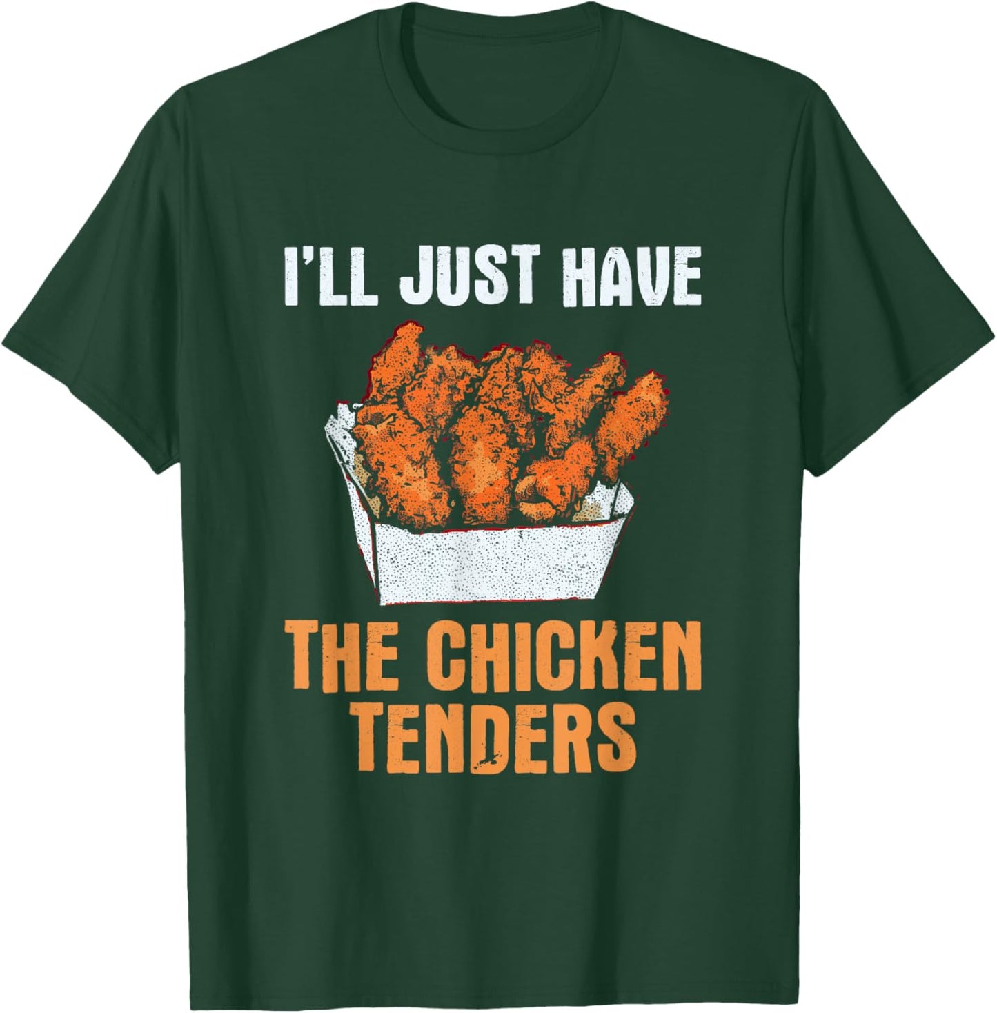 I'll Just Have The Chicken Tenders - Funny Chicken Lover T-Shirt - T-Shirt | Forest