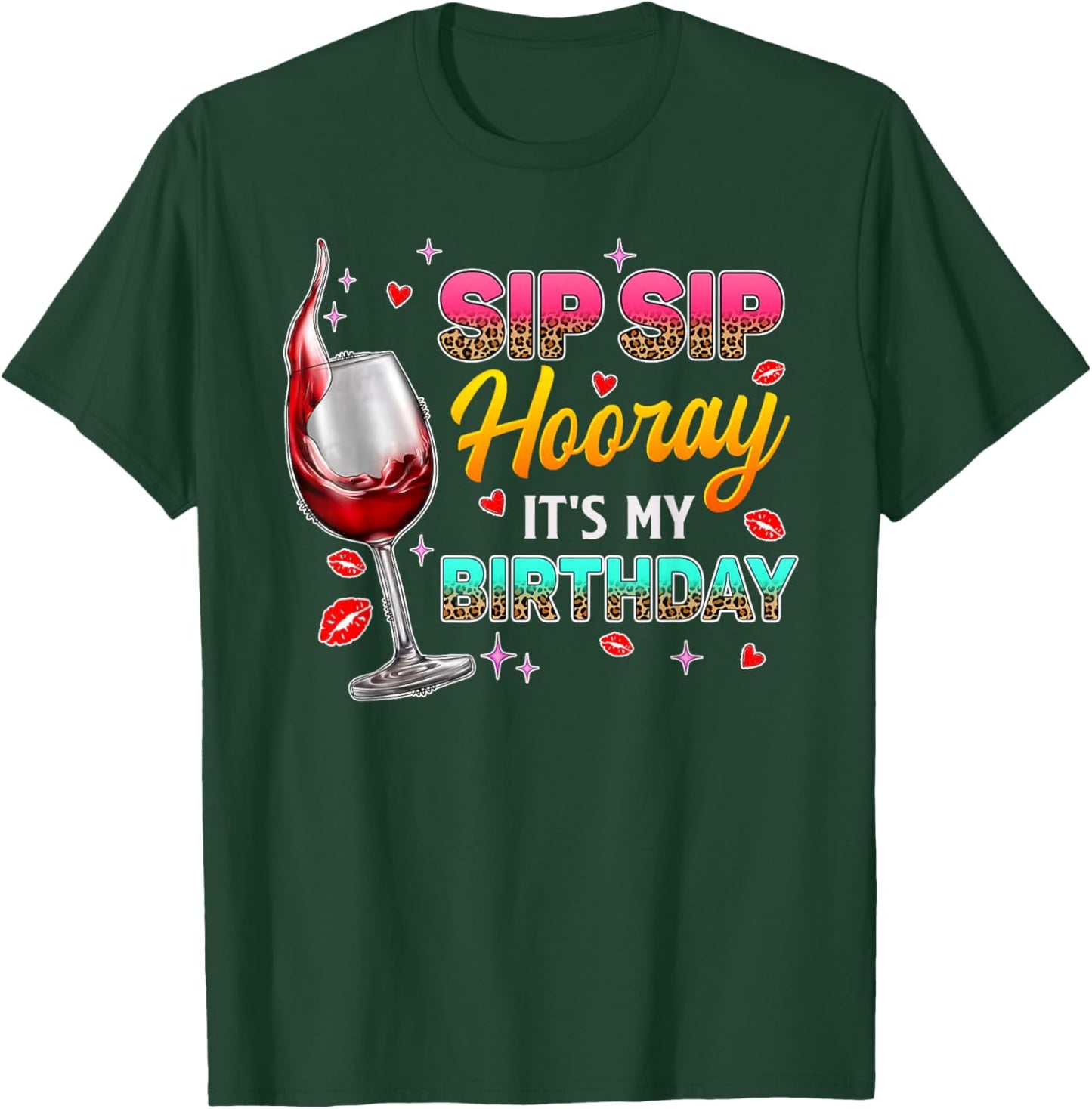 Sip Sip Hooray It's My Birthday - Wine Drinker Funny Women T-Shirt - T-Shirt | Forest
