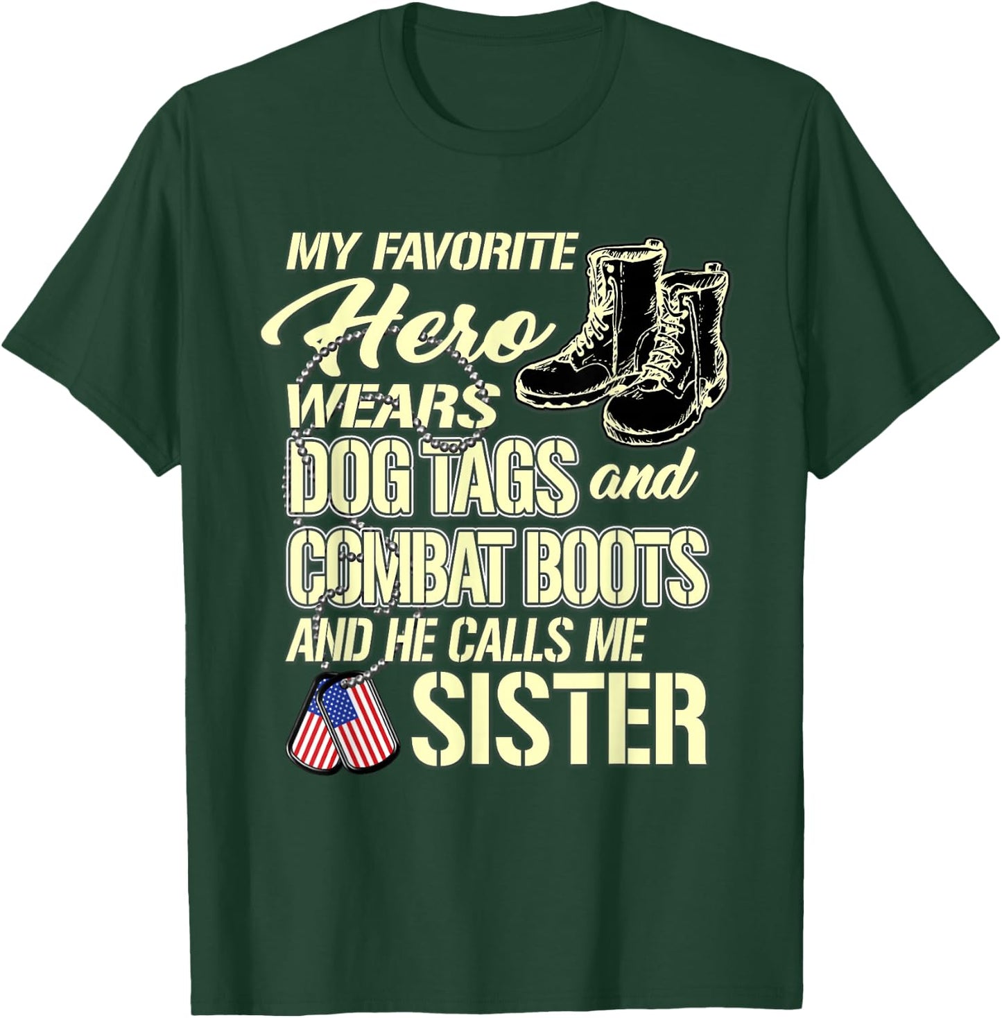 Hero Wears Dog Tags Combat Boots Proud Military Sister Gift T-Shirt - T-Shirt | Forest