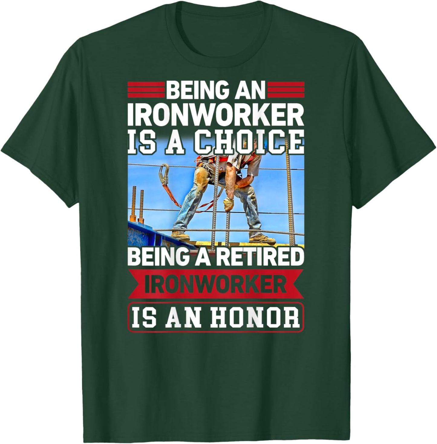 Being Ironworker Is A Choice Retired An Honor In Back T-Shirt - T-Shirt | Forest