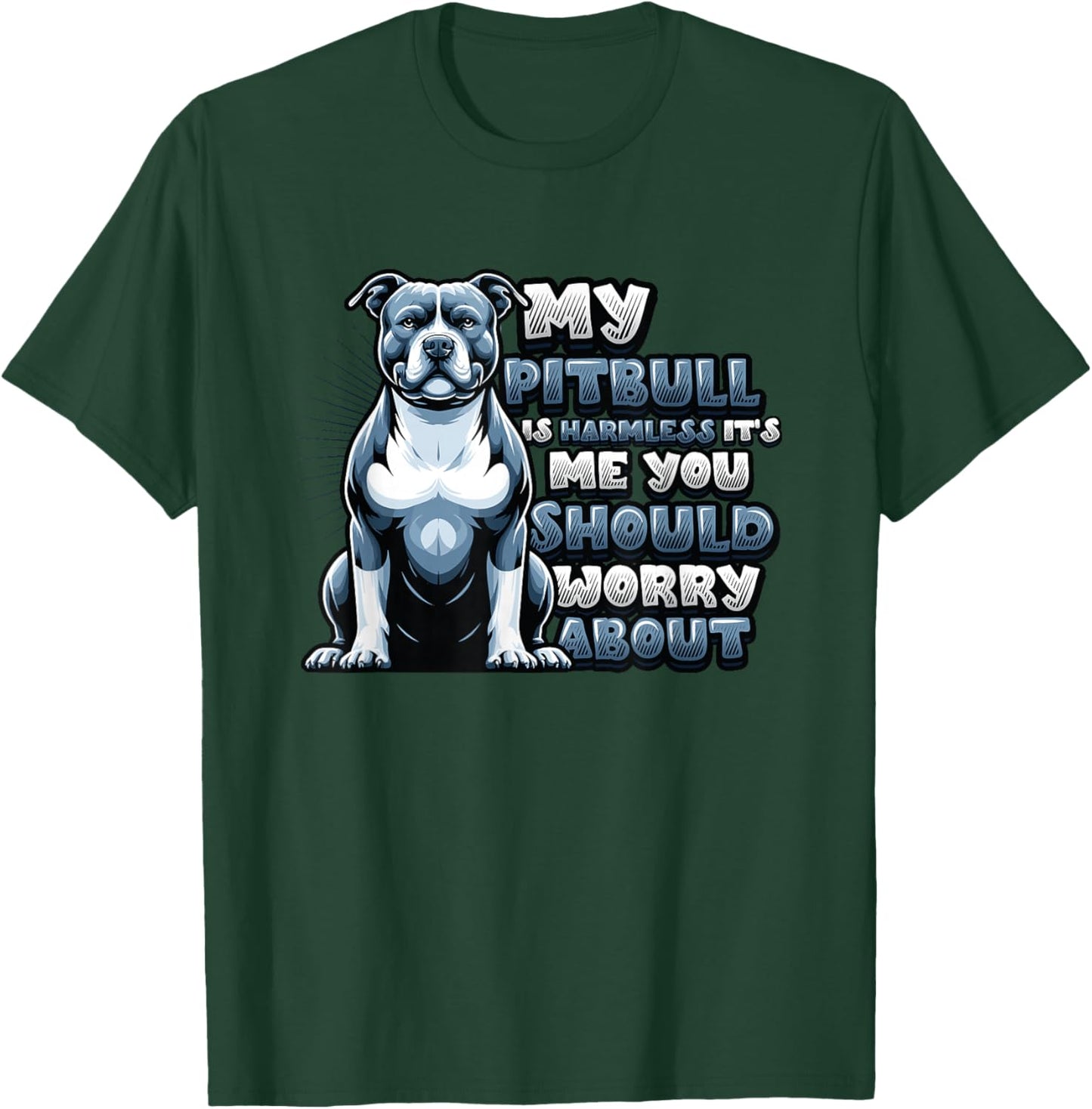 My Pitbull Is Harmless Its Me You Should Worry About Pitbull T-Shirt - T-Shirt | Forest