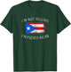 I'm Not Yelling, I'm Puerto Rican - Funny Puerto Rico Pride T-Shirt - T-Shirt | Forest
