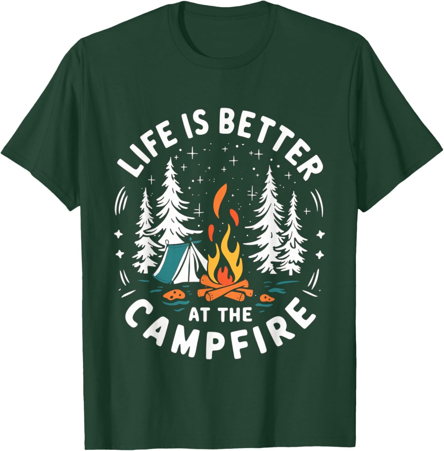 Life is Better at The Campfire Funny Camping T-Shirt - T-Shirt | Forest
