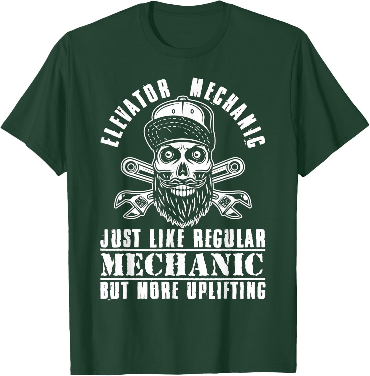 Elevator Mechanic Like Regular Mechanic But More Uplifting T-Shirt - T-Shirt | Forest