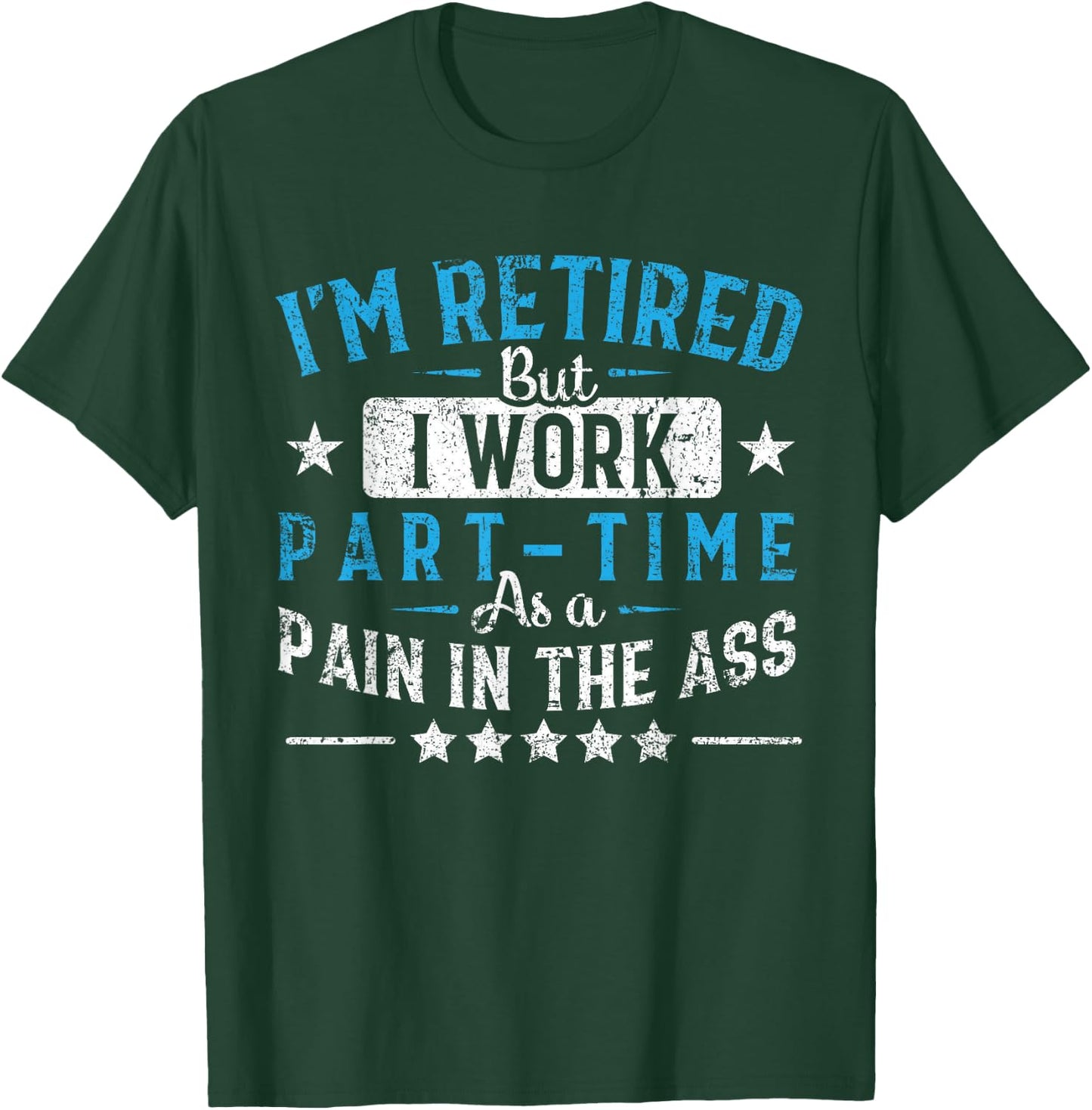 Funny Retirement Gifts Women By Napsaki Co I'm Retired But I Work Part Time As A Pain In The Ass Gift Black -Adults Classic Fit Short Sleeve Small T-Shirt - T-Shirt | Forest
