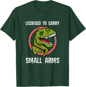 Licensed To Carry Small Arms Firearm T-rex Gun Shirt T-Shirt - T-Shirt | Forest