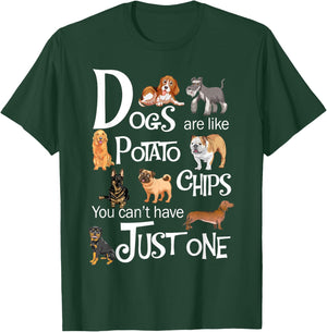Dogs Are Like Potato Chips You Can't Have Just One T-Shirt - T-Shirt | Forest