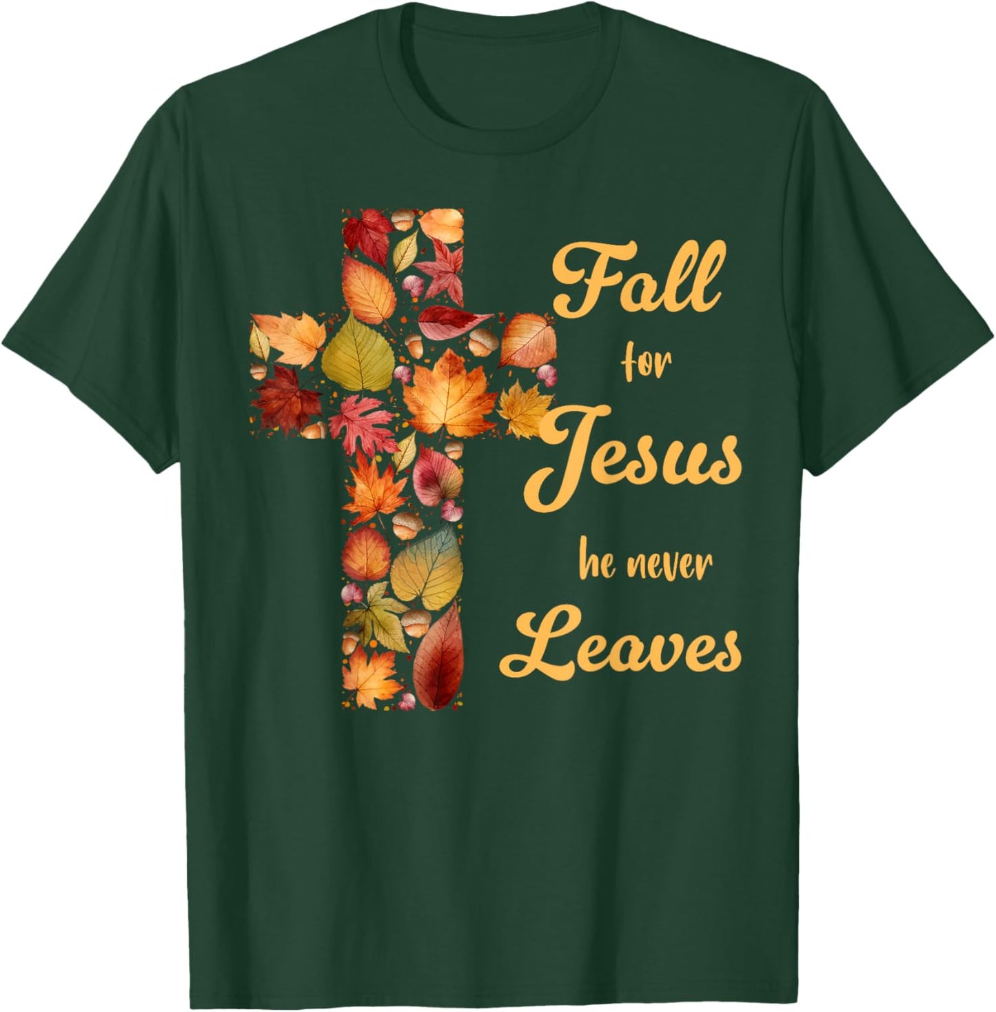 Fall For Jesus He Never Leaves Fall Leaf Cross Christian T-Shirt - T-Shirt | Forest