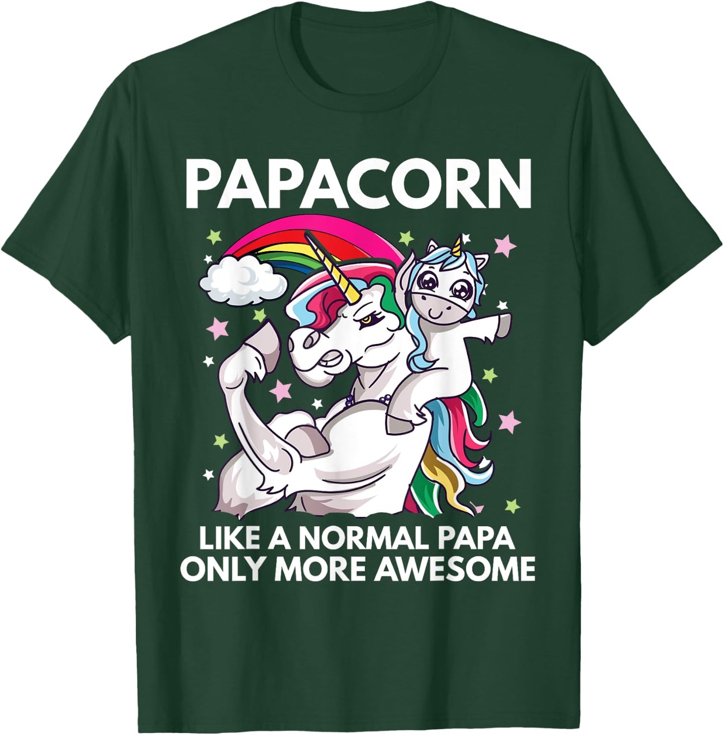 Papacorn Unicorn Dad Like A Normal Papa Only More Awesome T-Shirt - T-Shirt | Forest