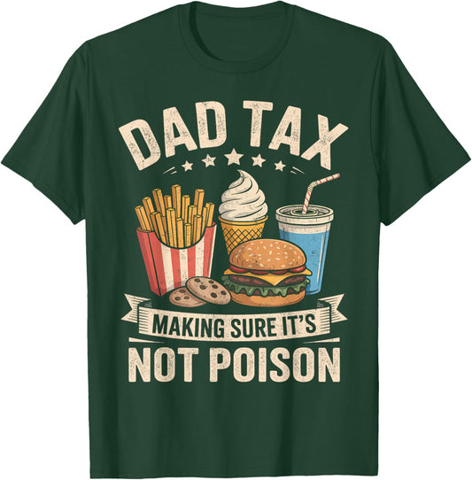 Dad Tax Making Sure It's Not Poison Funny Father’s Day Papa T-Shirt - T-Shirt | Forest
