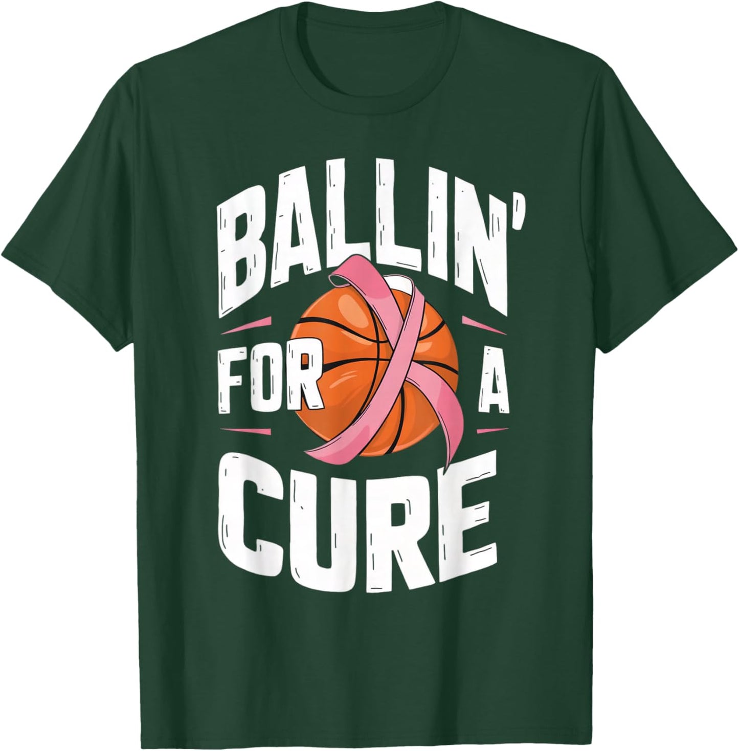 Basketball Breast Cancer Awareness Ballin for a Cure T-Shirt - T-Shirt | Forest
