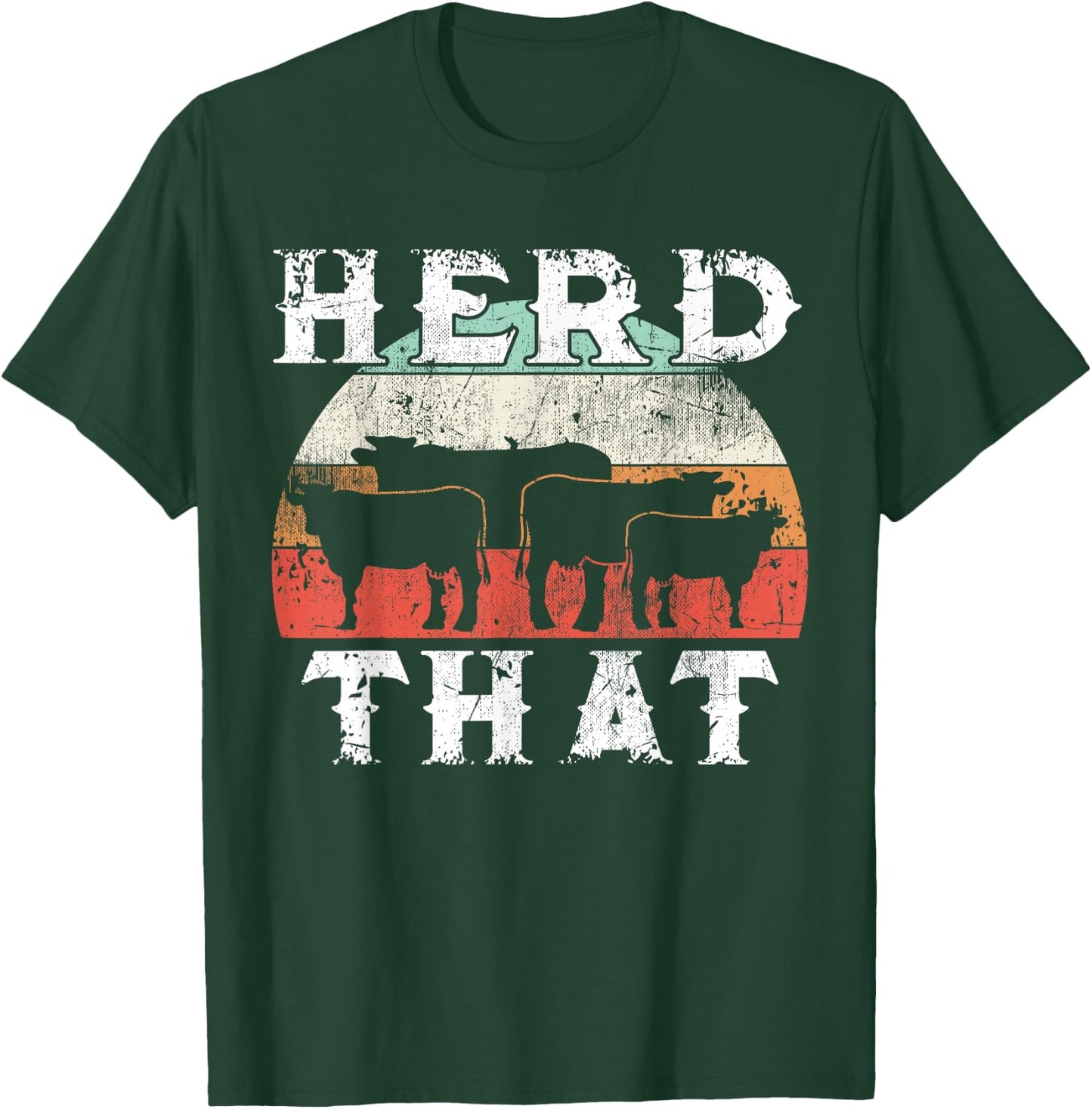 Farmer Herd That Cow Lover Funny Farmer T-Shirt - T-Shirt | Forest
