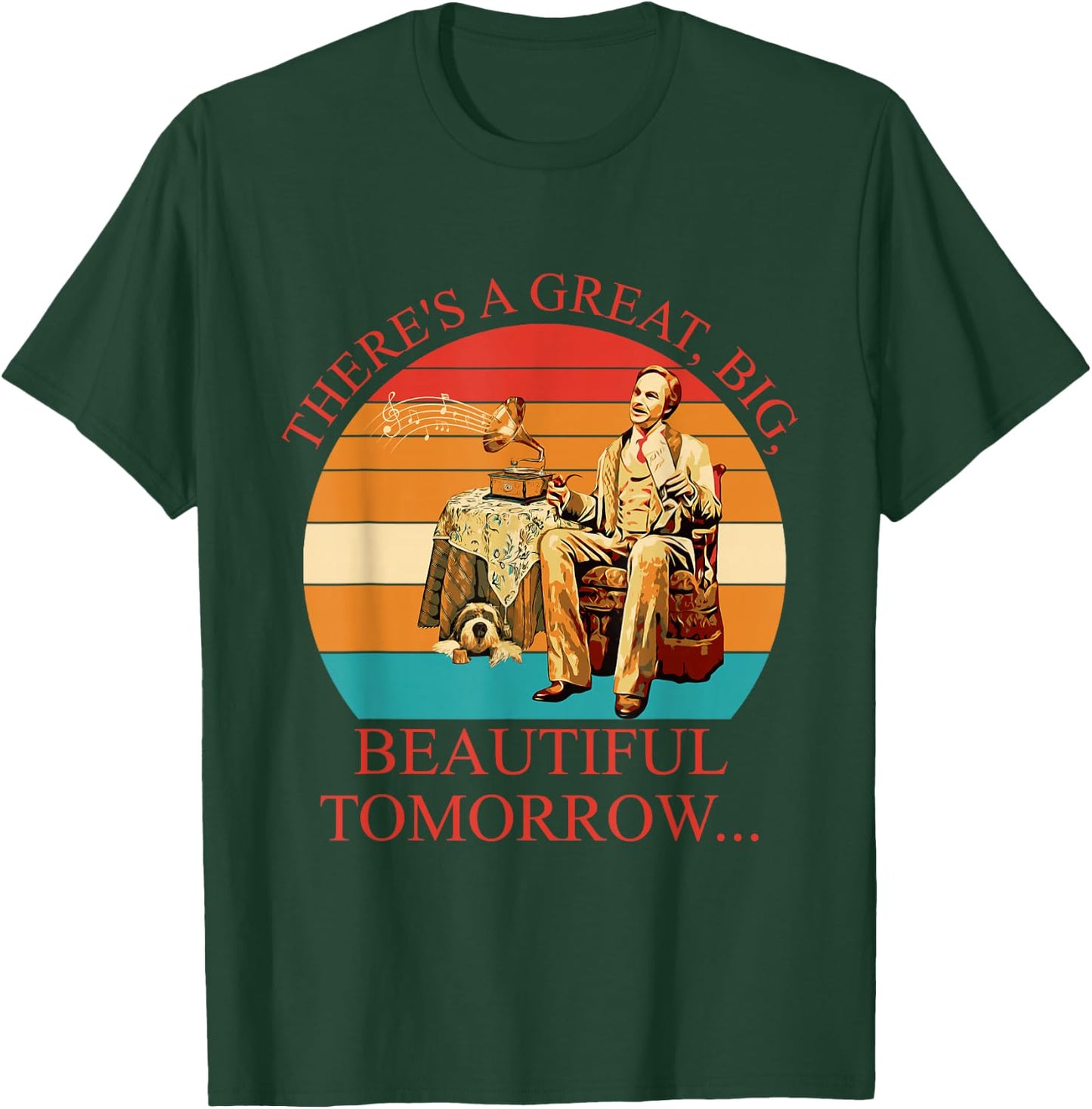There's A Great, Big, Beautiful Tomorrow Vintage T-Shirt - T-Shirt | Forest