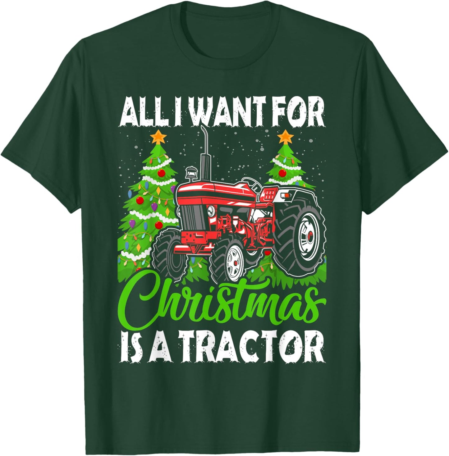 Tractor Christmas - All I Want for Christmas Is a Tractor T-Shirt - T-Shirt | Forest