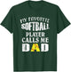 My Favorite Softball Player Calls Me Dad - Funny Coaches T-Shirt - T-Shirt | Forest