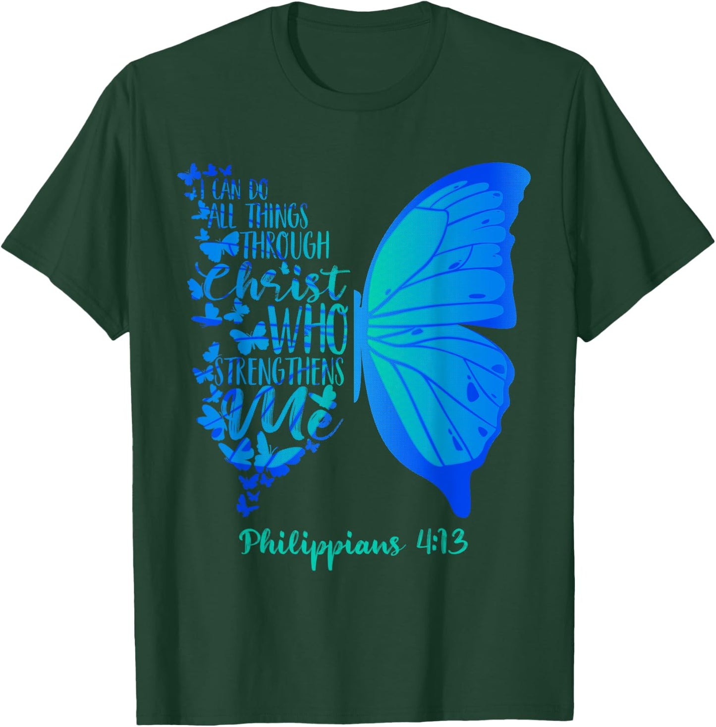 Can Do All Things Through Christ Who Strengthens Me I Gift T-Shirt - T-Shirt | Forest