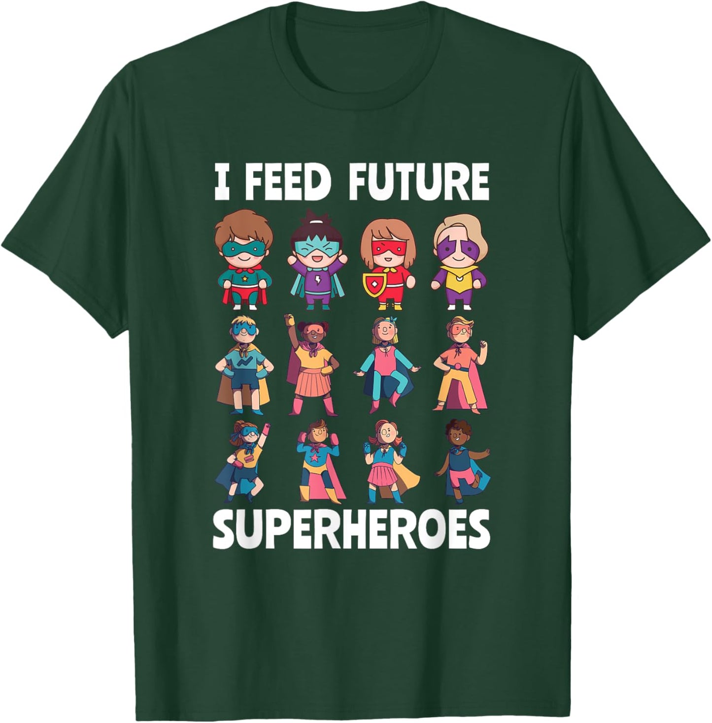 I Feed Future Superheroes Cafeteria Worker Lunch Lady Squad T-Shirt - T-Shirt | Forest