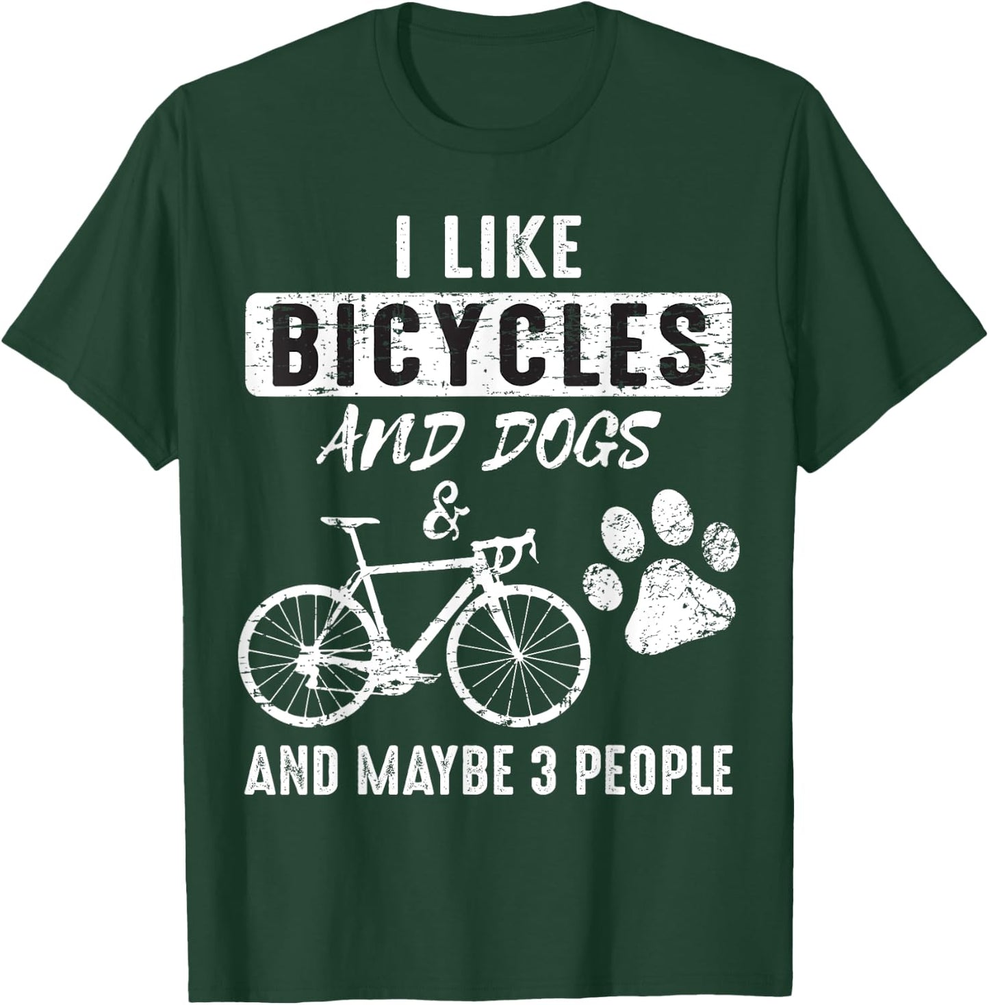 I Like Bicycles And Dogs and maybe 3 People T-Shirt - T-Shirt | Forest