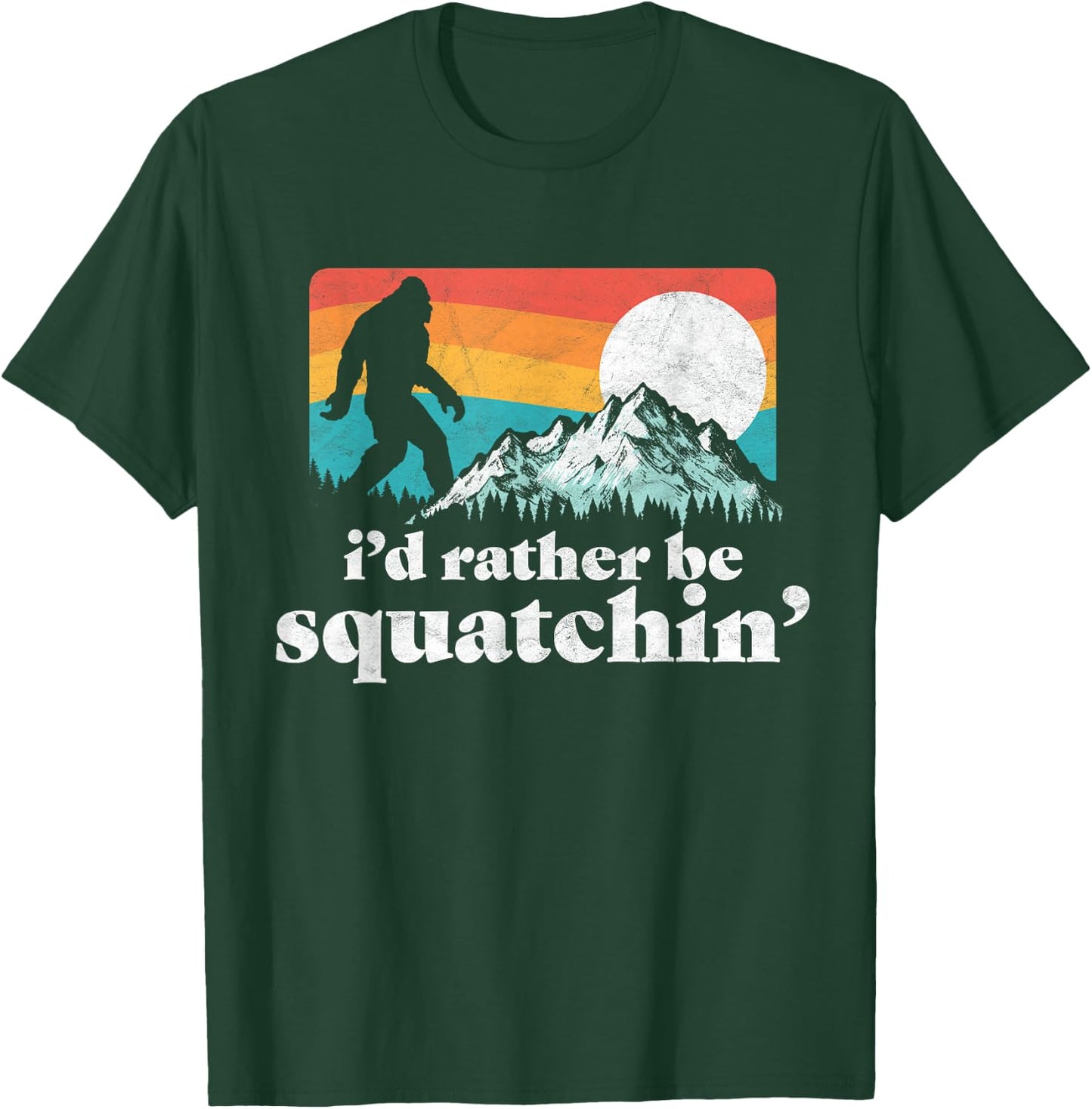 I'd Rather Be Squatchin' Bigfoot Funny Retro Shirt T-Shirt - T-Shirt | Forest