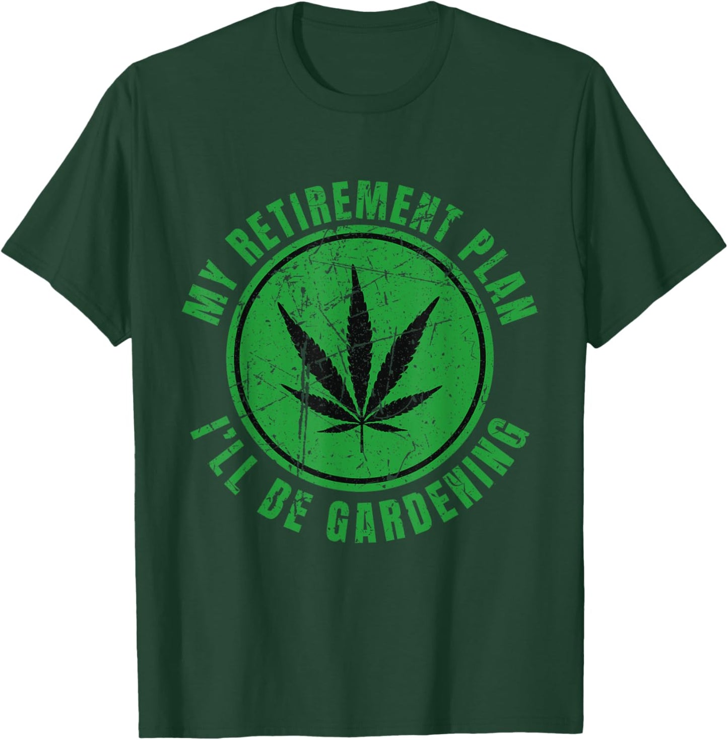 My Retirement Plan Cannabis Weed Marijuana Gardening 2024 T-Shirt - T-Shirt | Forest