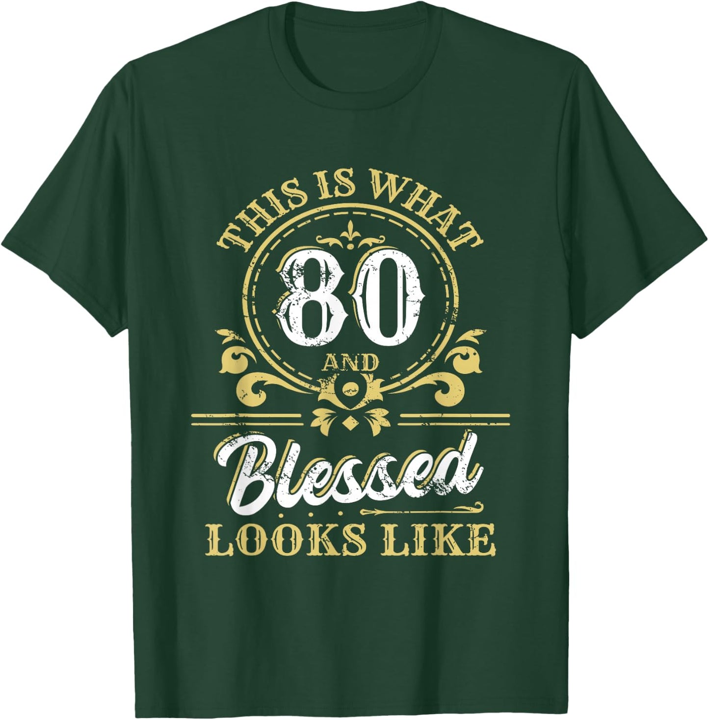 This Is What 80 And Blessed Look Like 80th Birthday Party T-Shirt - T-Shirt | Forest