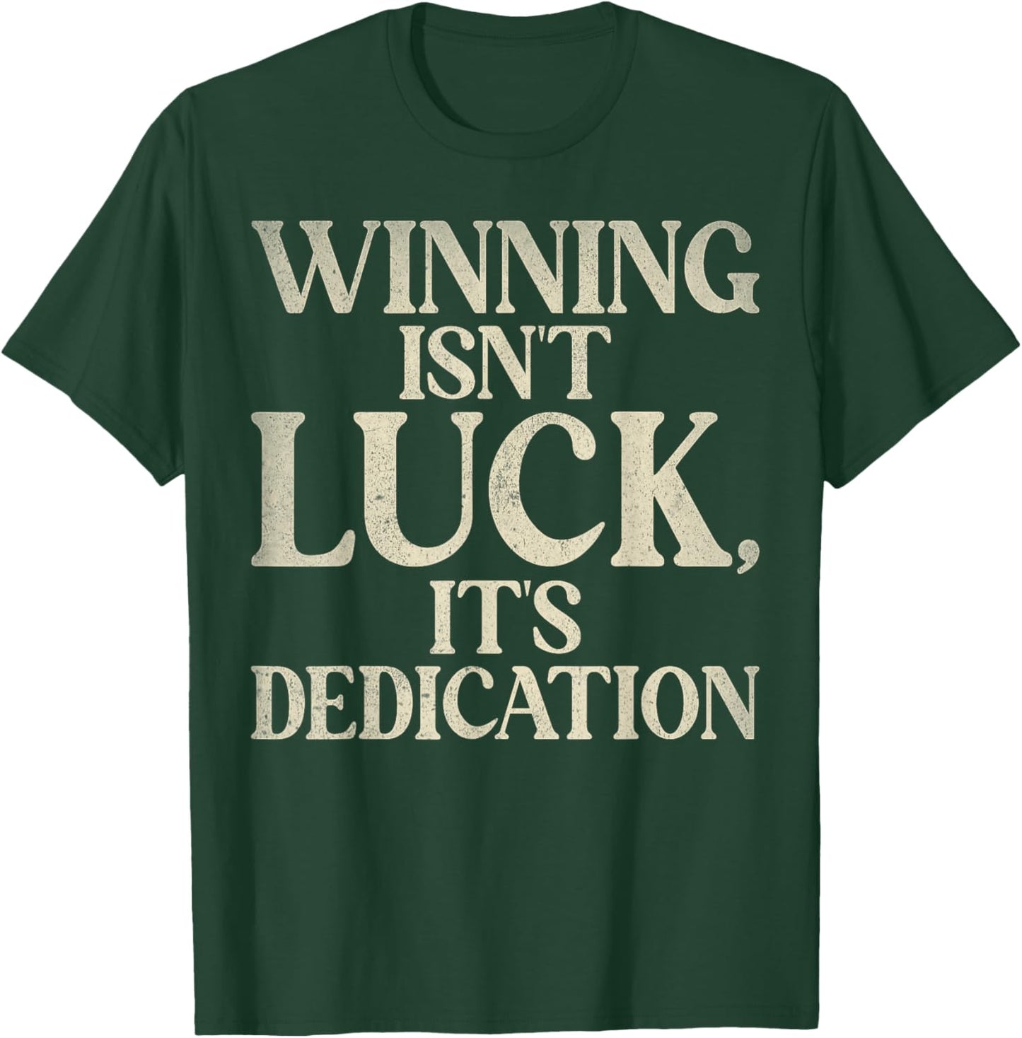 Winning isnt luck its Dedication Sport Team T-Shirt - T-Shirt | Forest