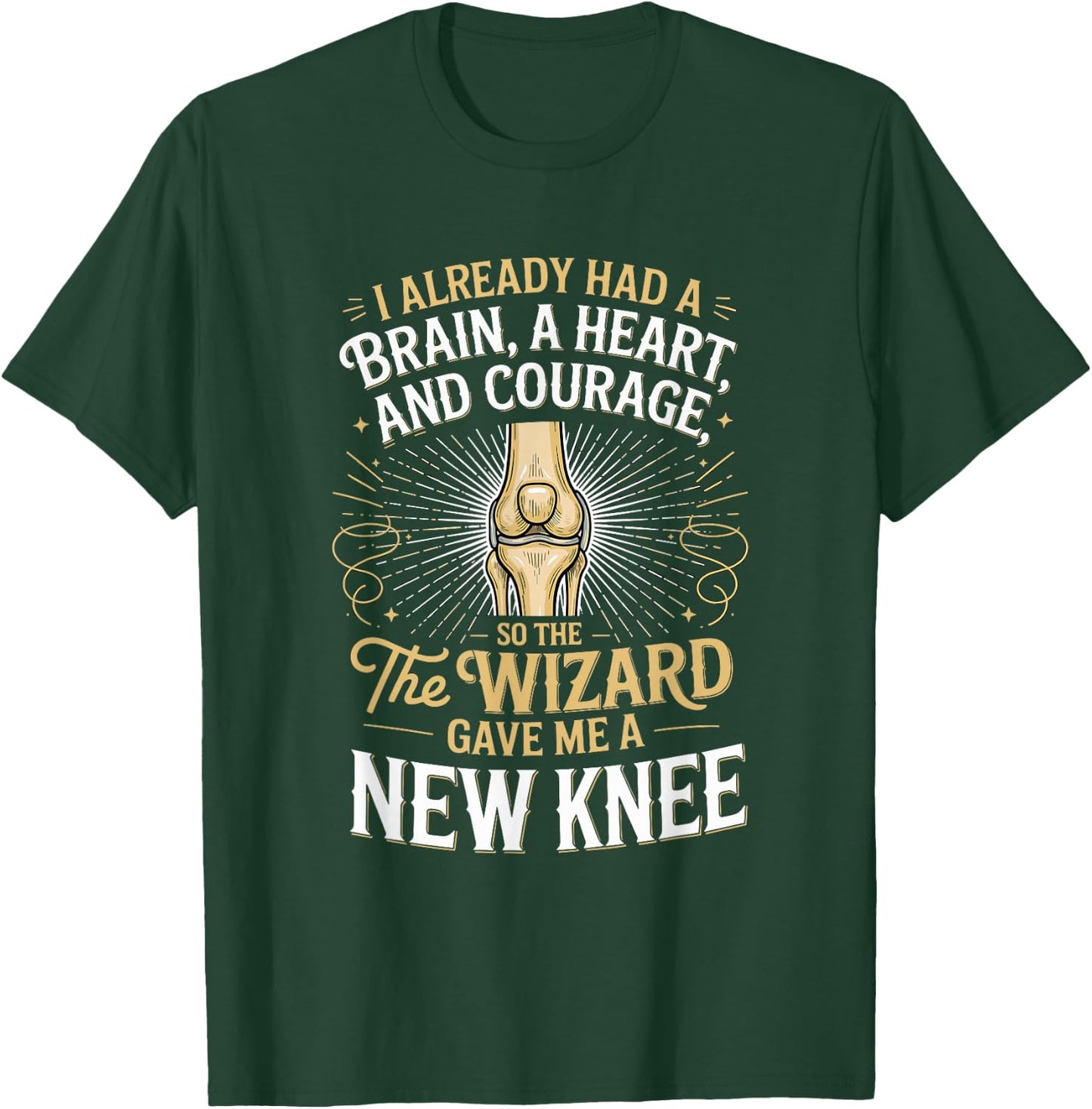 I Already Had A Brain A Hearta and Courage Knee Replacement T-Shirt - T-Shirt | Forest