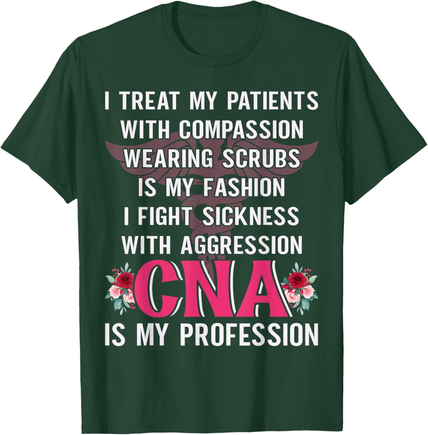 I Treat My Patients With Compassion Wearing Scrubs Is My T-Shirt - T-Shirt | Forest