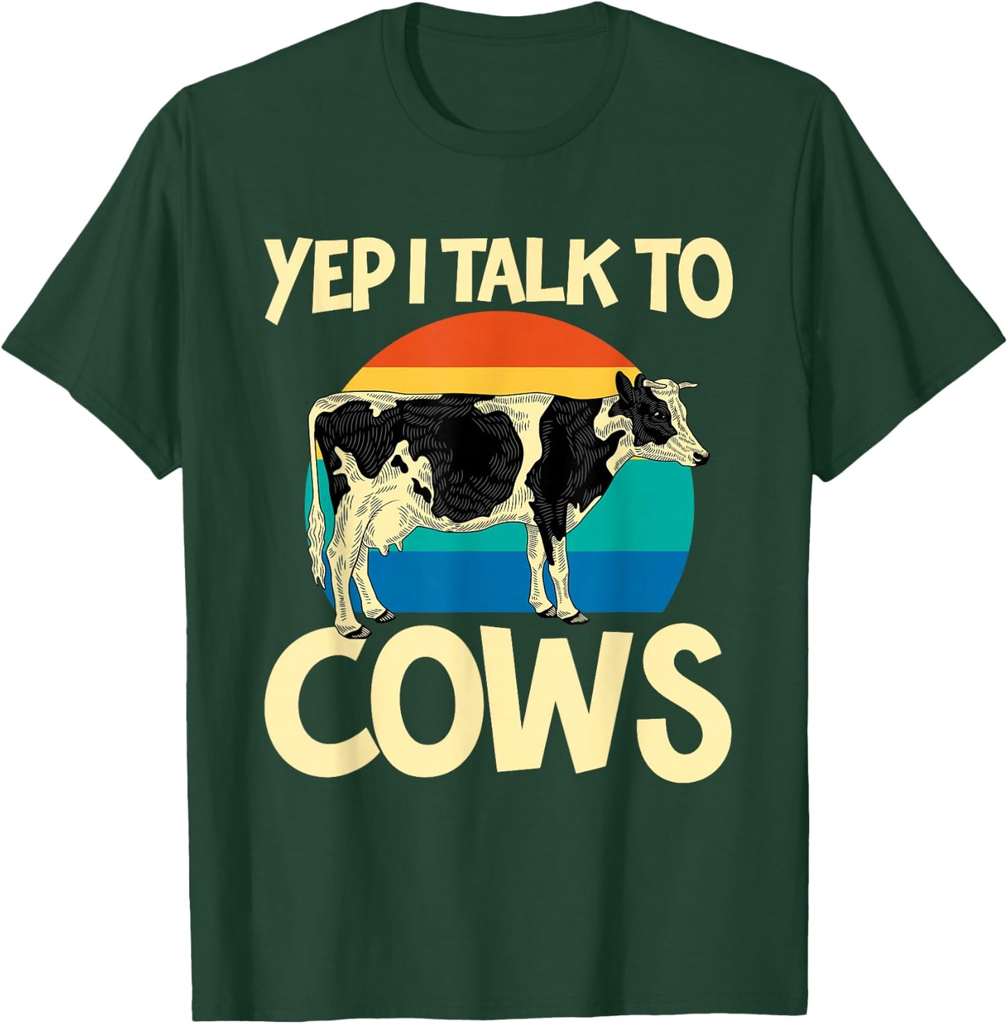 Yep I Talk To Cows Funny Vintage Dairy Farmer Cow Lovers Gag T-Shirt - T-Shirt | Forest