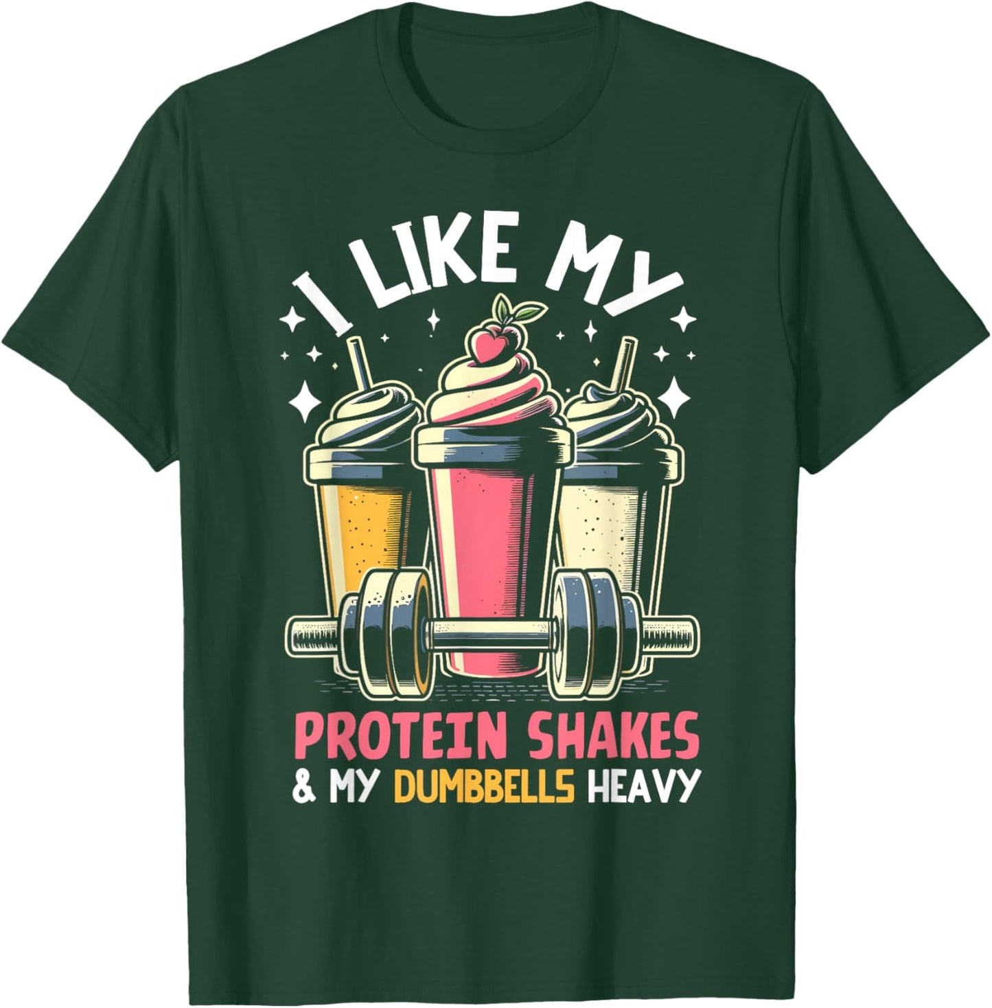 I like my Protein Shakes like and my Dumbbells heavy Protein T-Shirt - T-Shirt | Forest