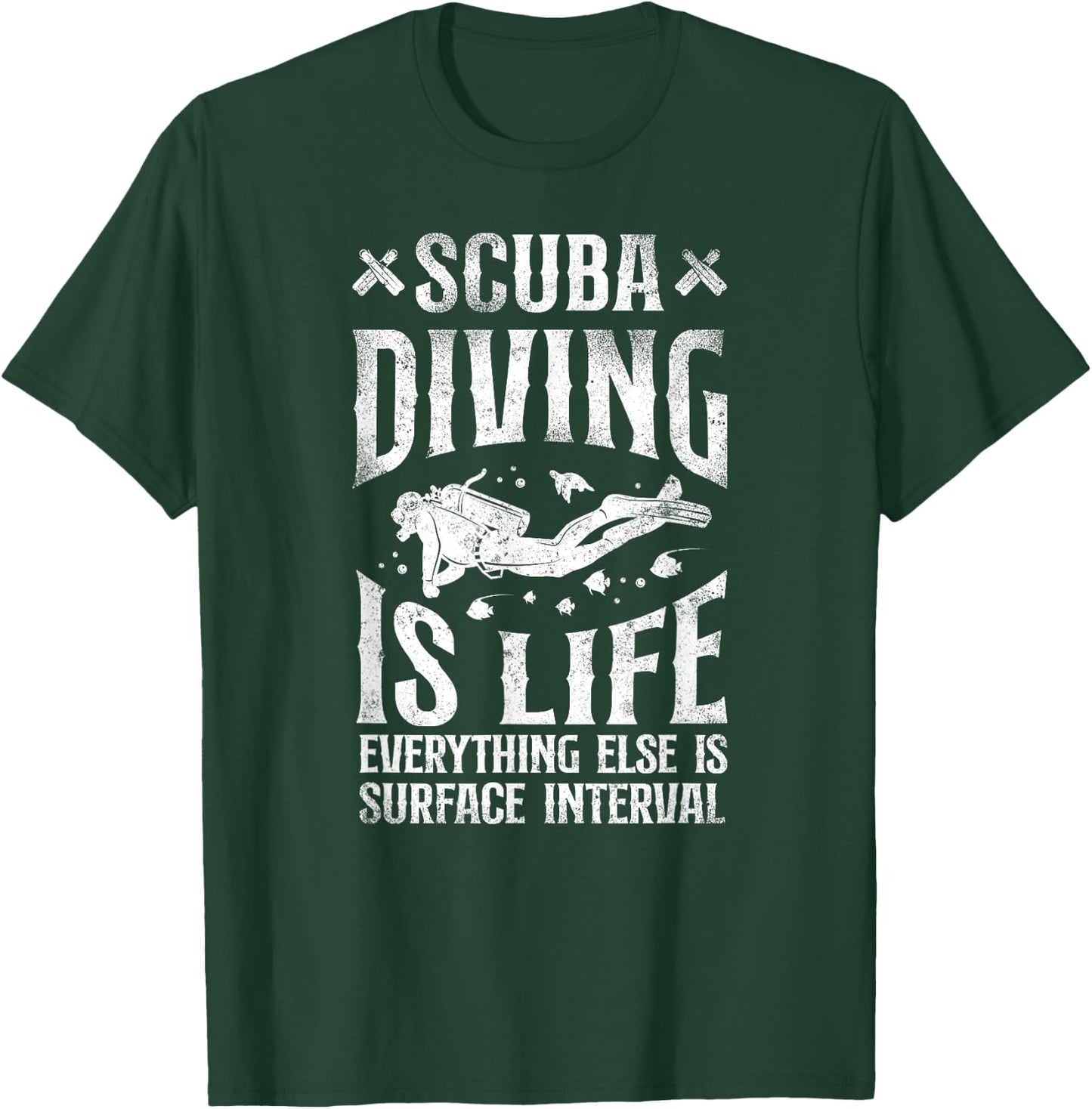 Diver Scuba Diving Is Life Everything Else Surface Interval T-Shirt - T-Shirt | Forest