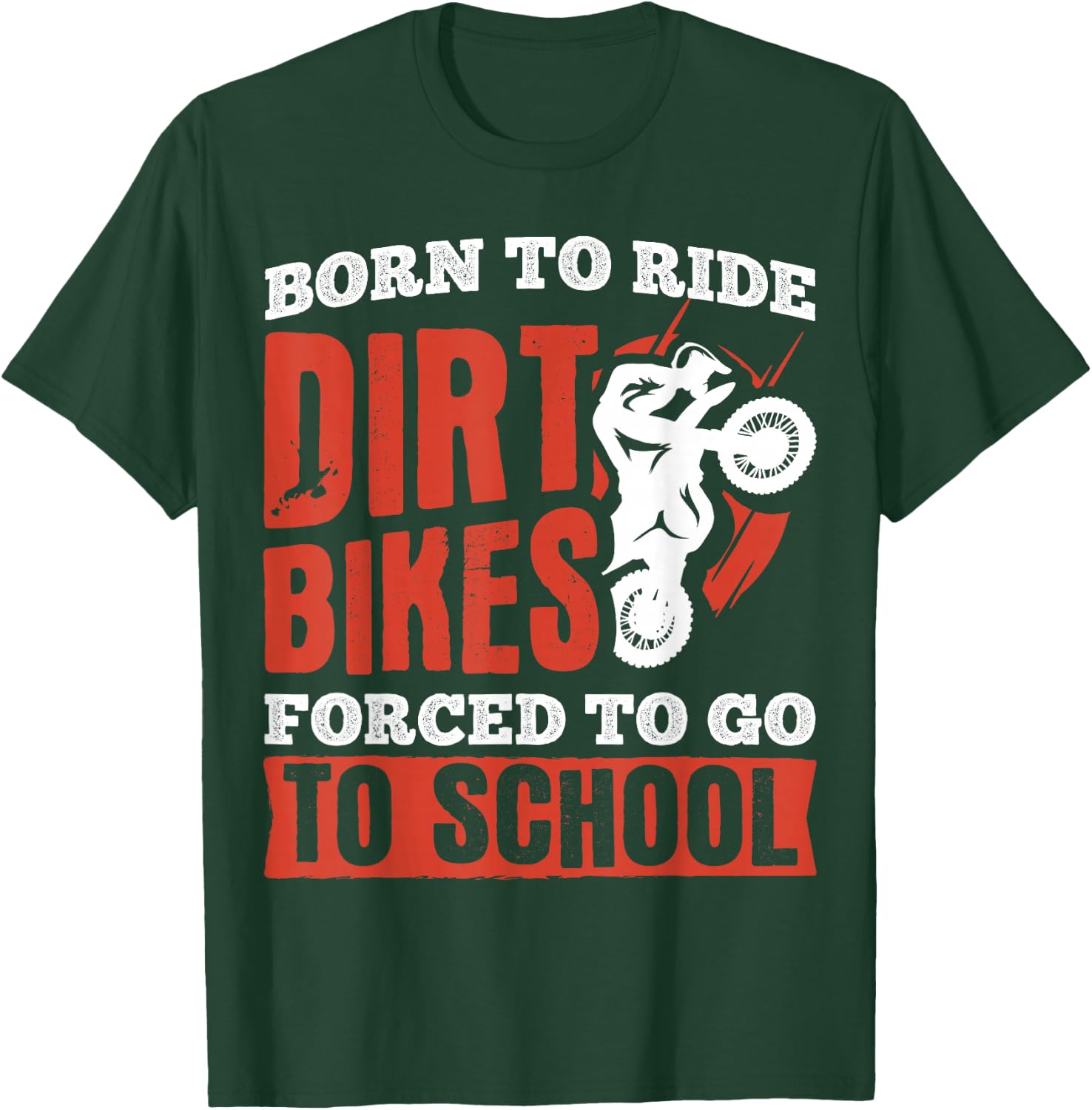 Born to not ride dirt bikes forced to go to school T-Shirt - T-Shirt | Forest
