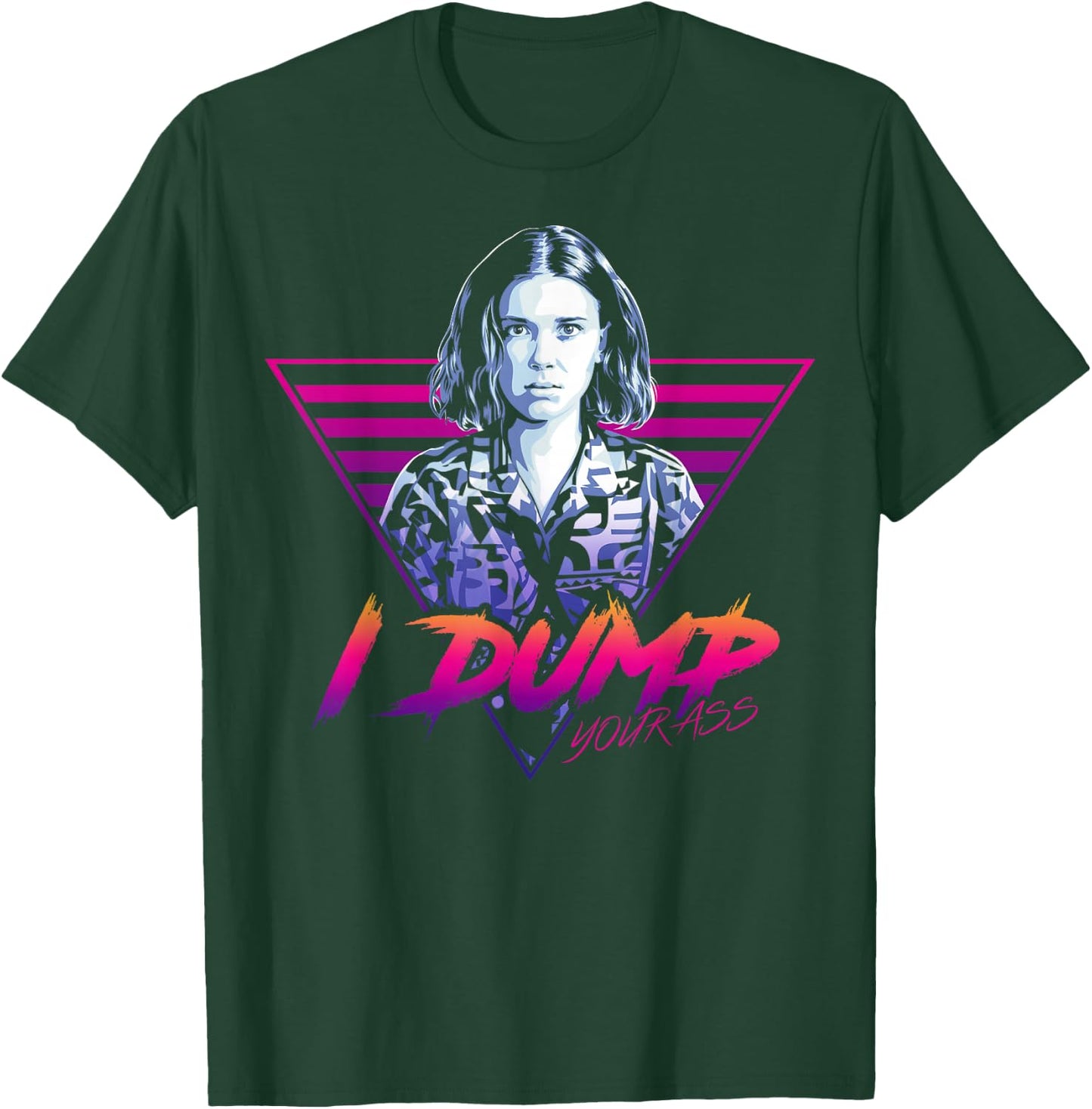 Netflix Stranger Things Eleven I Dump Your Ass Portrait T-Shirt - T-Shirt | Forest