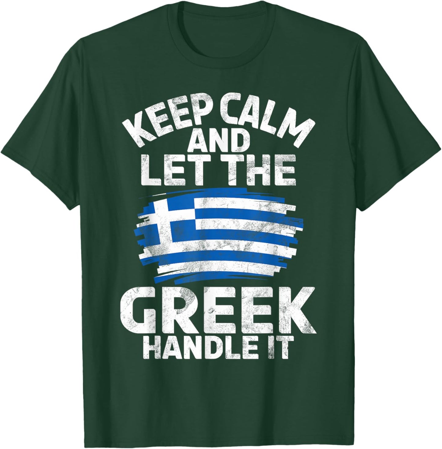 Keep Calm and let The Greek Handle it Greek T-Shirt - T-Shirt | Forest
