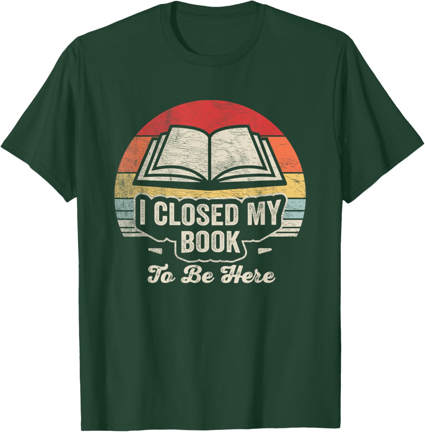 Retro Vintage I Closed My Book to Be Here Book Lover Reading T-Shirt - T-Shirt | Forest