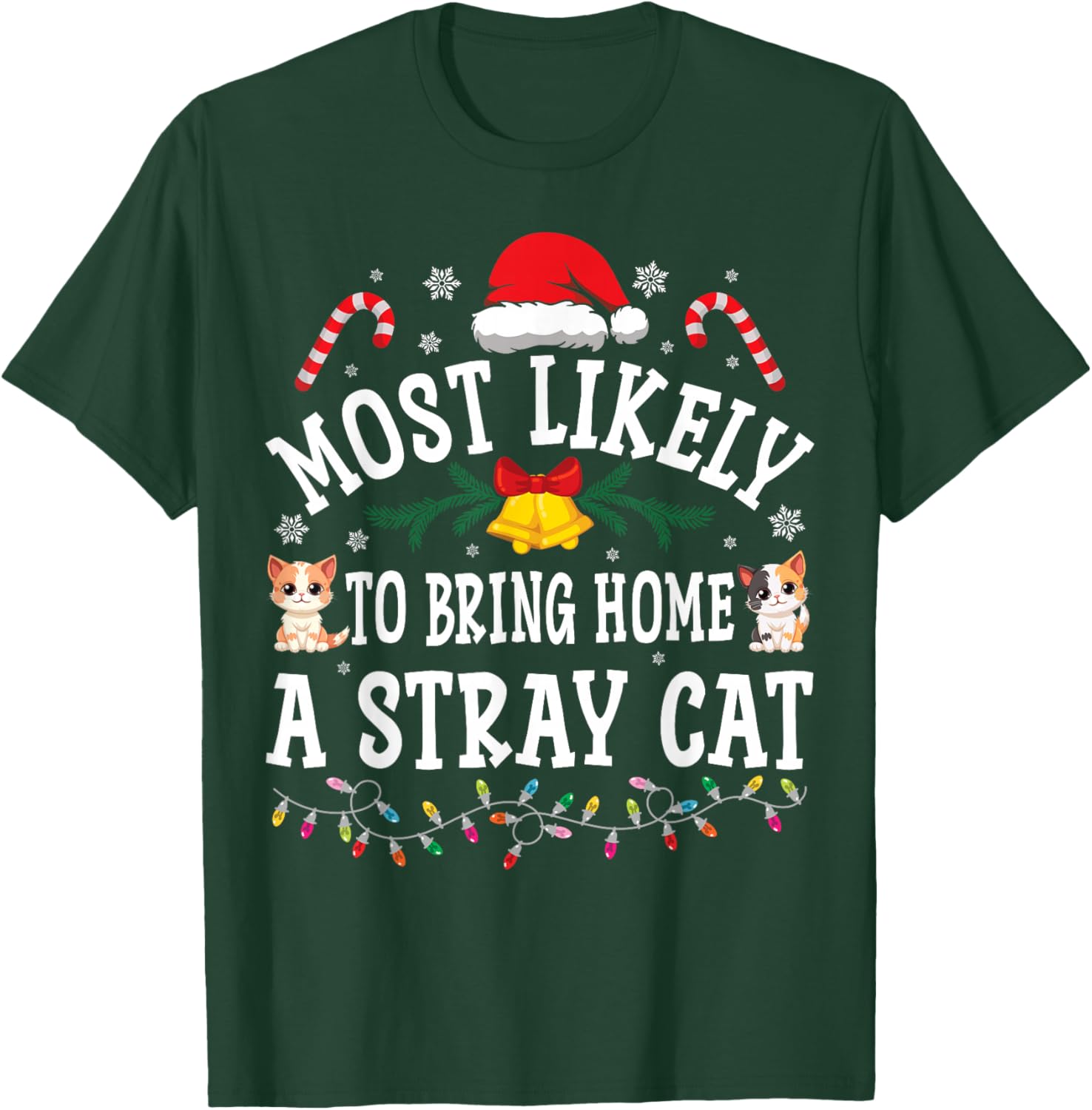 Funny Christmas Most Likely To Bring Home A Stray Cat T-Shirt - T-Shirt | Forest