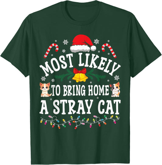 Funny Christmas Most Likely To Bring Home A Stray Cat T-Shirt - T-Shirt | Forest