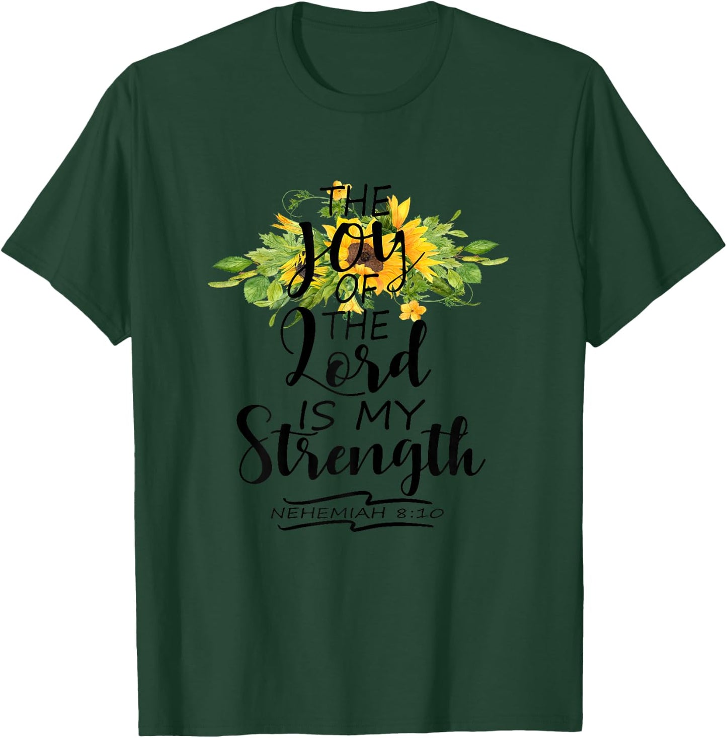 The Joy Of The Lord Is My Strength Scripture Verse Nehemiah T-Shirt - T-Shirt | Forest