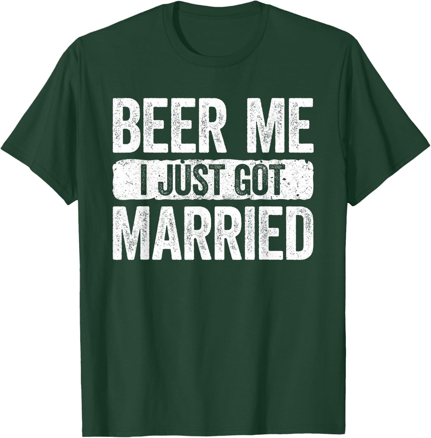 Beer Me I Just Got Married Wedding Anniversary Shirt T-Shirt - T-Shirt | Forest