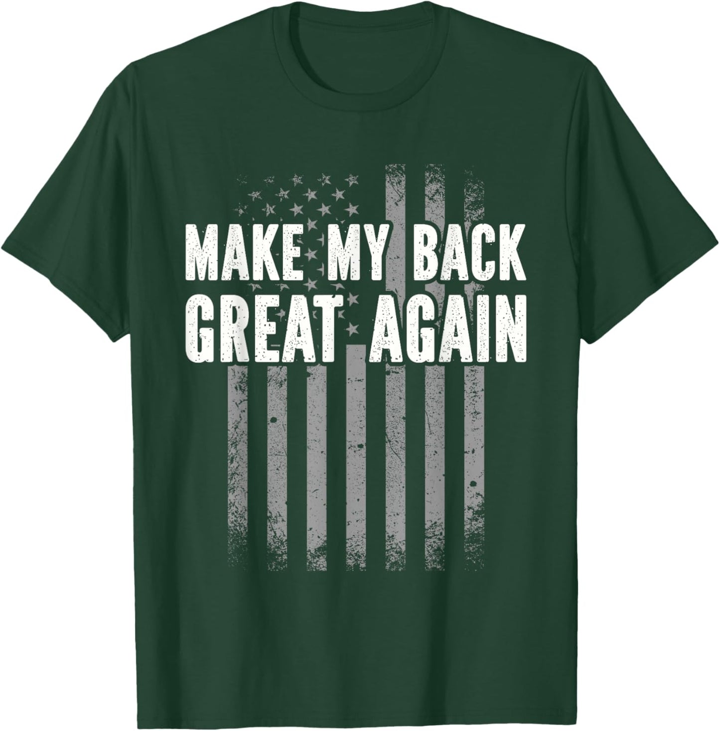 Make My Back Great Again - Injury Recovery T-Shirt - T-Shirt | Forest