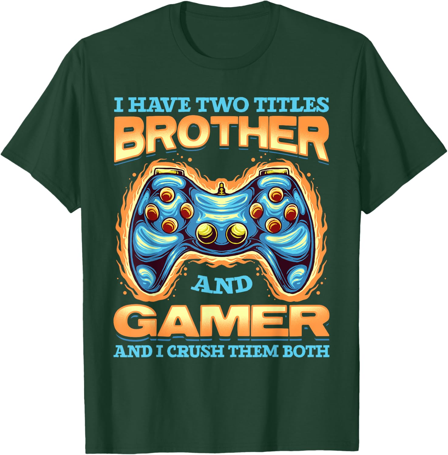 Gamer Gift I Have Two Titles Brother And Gamer Gaming T-Shirt - T-Shirt | Forest