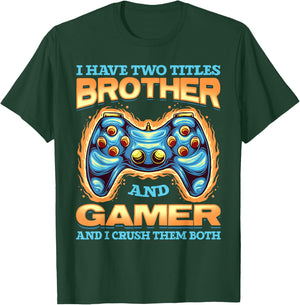 Gamer Gift I Have Two Titles Brother And Gamer Gaming T-Shirt - T-Shirt | Forest