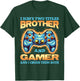 Gamer Gift I Have Two Titles Brother And Gamer Gaming T-Shirt - T-Shirt | Forest