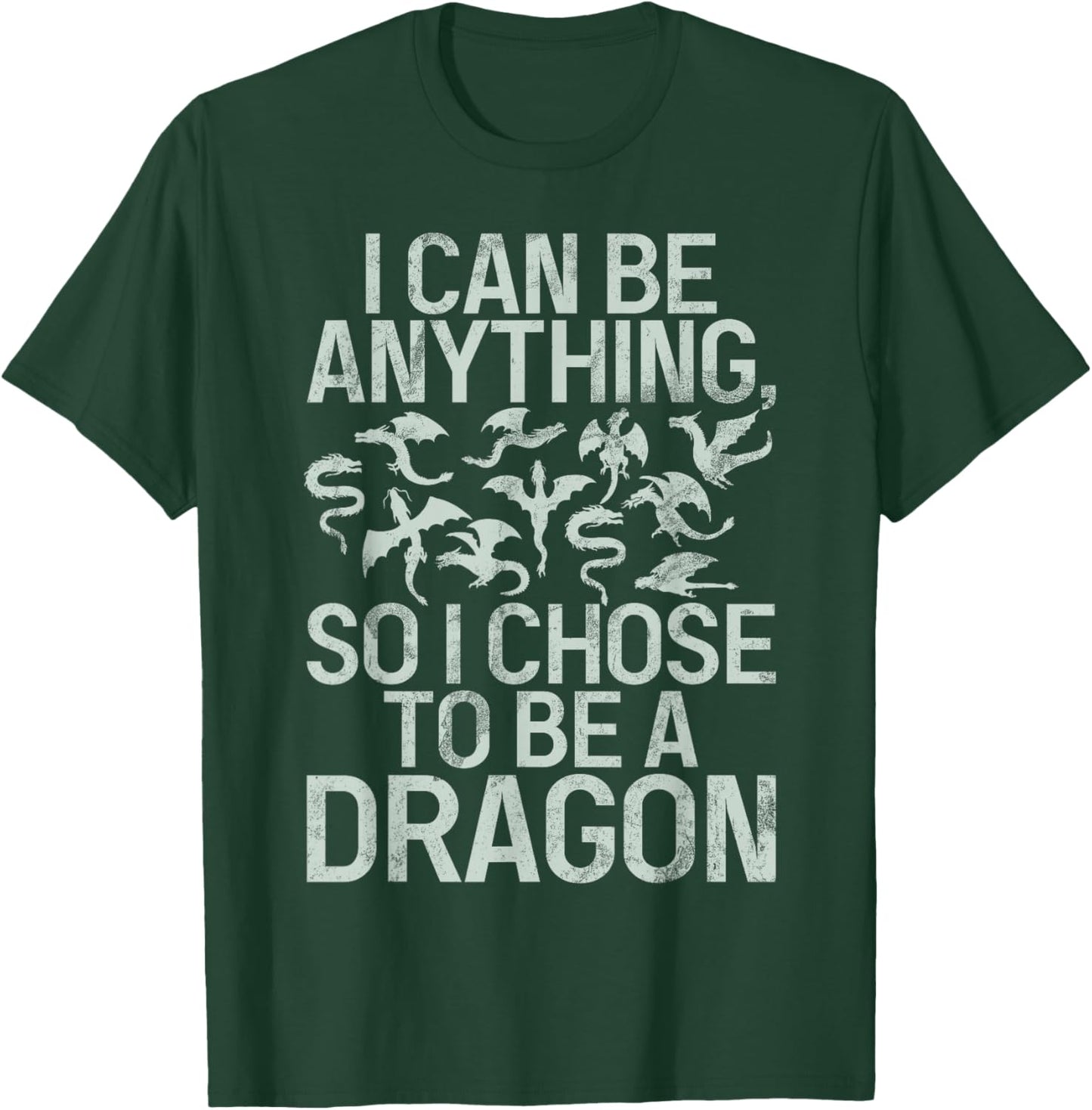 I can be anything so i chose to be a Dragon T-Shirt - T-Shirt | Forest