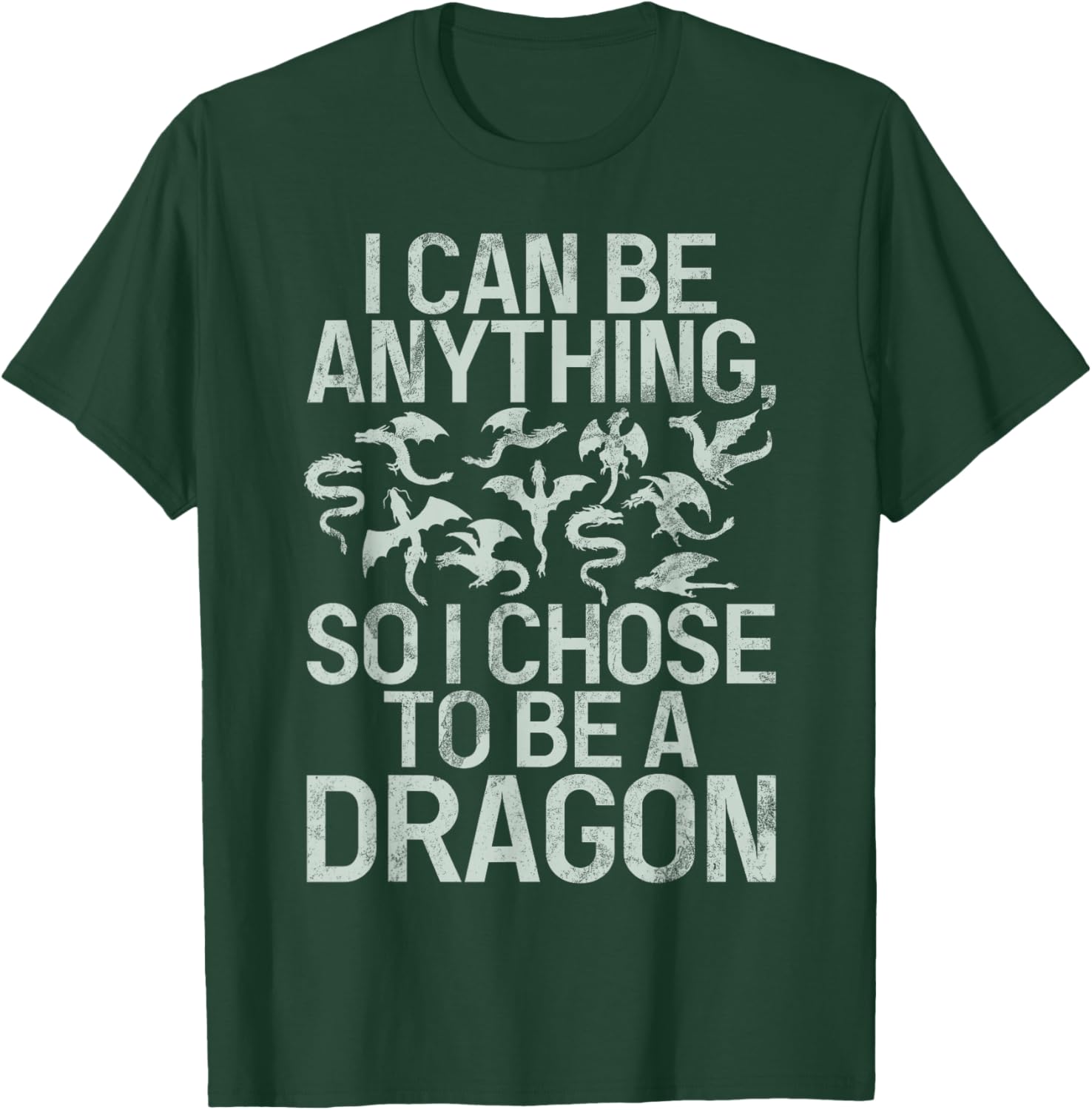 I can be anything so i chose to be a Dragon T-Shirt - T-Shirt | Forest