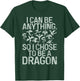 I can be anything so i chose to be a Dragon T-Shirt - T-Shirt | Forest