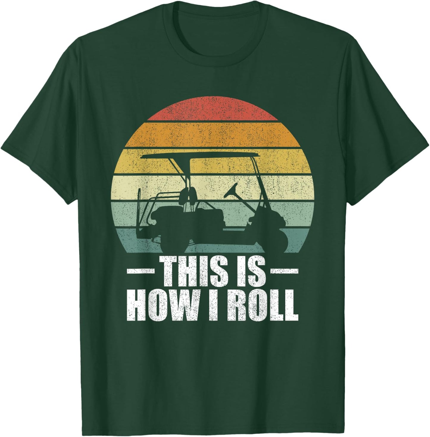 This Is How I Roll Golf Gift Funny Golfers Retro Golf Cart T-Shirt - T-Shirt | Forest