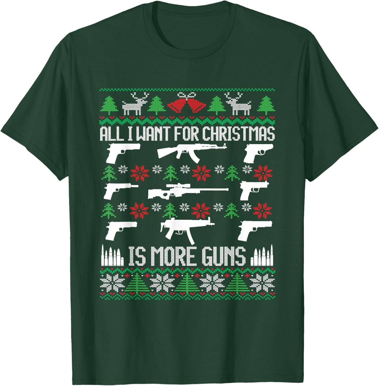 All I Want Is More Guns Collector Hunting Ugly Christmas T-Shirt - T-Shirt | Forest