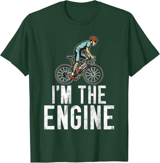 Im The Engine Gifts For Bicycle Enthusiasts Cycling Theme T-Shirt - T-Shirt | Forest