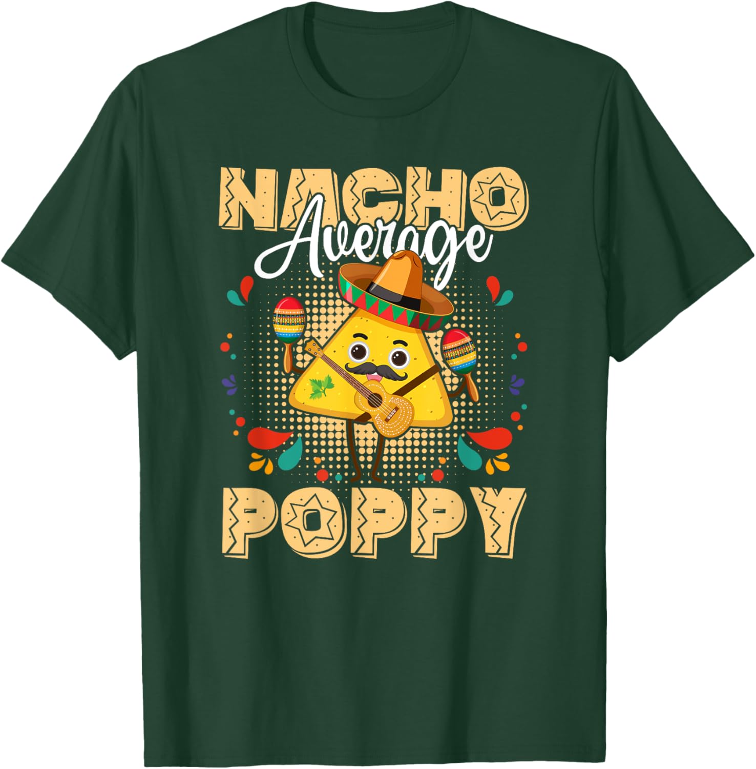 Nacho Average Poppy Cinco De Mayo Mexican Fiesta T-Shirt - T-Shirt | Forest
